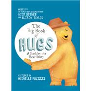 The Big Book of Hugs A Barkley the Bear Story by Ortner, Nick; Taylor, Alison; Polizzi, Michelle, 9781401951726