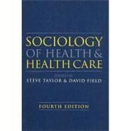 Sociology of Health and Health Care by Taylor, Steve; Field, David, 9781405151726