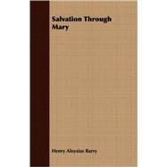 Salvation Through Mary by Barry, Henry Aloysius, 9781409731726