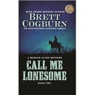 Call Me Lonesome by Cogburn, Brett, 9781410481726