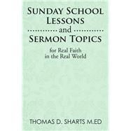 Sunday School Lessons and Sermon Topics for Real Faith in the Real World by Sharts, Thomas D., 9781499071726