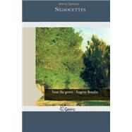 Silhouettes by Symons, Arthur, 9781505451726