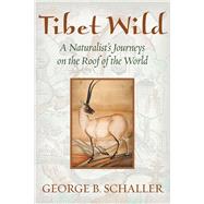 Tibet Wild by Schaller, George B., 9781610911726