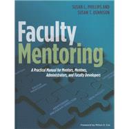 Faculty Mentoring by Phillips, Susan L.; Dennison, Susan T.; Cox, Milton D., 9781620361726