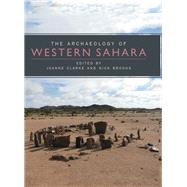 The Archaeology of Western Sahara by Clarke, Jo; Brooks, Nick; Garfi, Salvatore (CON); Pirie, Anne (CON); McLaren, Sue J. (CON), 9781782971726