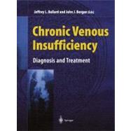 Chronic Venous Insufficiency: Diagnosis and Treatment by Ballard, Jeffrey L., 9781852331726