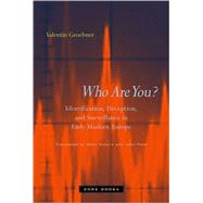Who Are You? : Identification, Deception, and Surveillance in Early Modern Europe by Groebner, Valentin, 9781890951726