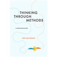 Thinking Through Methods by Martin, John Levi, 9780226431727