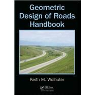 Geometric Design of Roads Handbook by Wolhuter; Keith M., 9780415521727