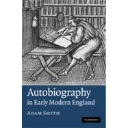 Autobiography in Early Modern England by Adam Smyth, 9780521761727