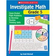 Investigate Math: Grade 5 Open-Ended Math Problems to Develop Flexible Thinking Skills by Mitchell, Cindi, 9781338751727