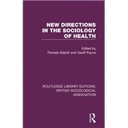 New Directions in the Sociology of Health by Pamela Abbott, 9781351141727