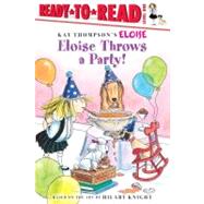 Eloise Throws a Party! Ready-to-Read Level 1 by Thompson, Kay; Knight, Hilary; McClatchy, Lisa; Lyon, Tammie, 9781416961727