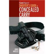 Gun Digest Shooter's Guide to Concealed Carry by Amselle, Jorge, 9781440241727