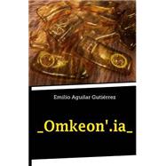 Omkeon'.ia by Gutirrez, Emilio Aguilar, 9781516881727