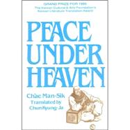 Peace Under Heaven: A Modern Korean Novel: A Modern Korean Novel by Chae,Man-Sik, 9781563241727