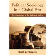 Political Sociology in a Global Era: An Introduction to the State and Society by Berberoglu,Berch, 9781612051727
