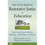 The Little Book of Restorative Justice in Education by Evans, Katherine; Vaandering, Dorothy, 9781680991727