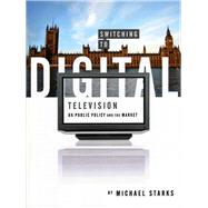 Switching to Digital Television by Starks, Michael, 9781841501727