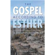 The Gospel According to Esther by Isaacs, Denise A., 9781973651727