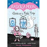 Isadora Moon Goes on a Field Trip by Muncaster, Harriet, 9781984851727