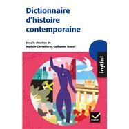 Initial - Dictionnaire d'Histoire contemporaine by Guillaume Bourel; Marielle Chevallier; Ivan Dufresnoy, 9782218931727