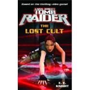 Lara Croft, Tomb Raider - The Lost Cult by KNIGHT, E.E., 9780345461728