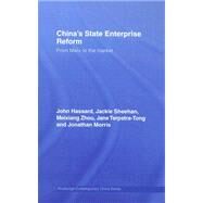 China's State Enterprise Reform: From Marx to the Market by Hassard; John, 9780415371728