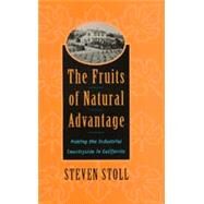 The Fruits of Natural Advantage by Stoll, Steven, 9780520211728