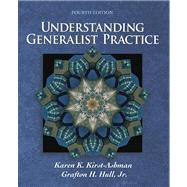 Understanding Generalist Practice (with InfoTrac) by Kirst-Ashman, Karen K.; Hull, Jr., Grafton H., 9780534621728