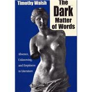 The Dark Matter of Words by Walsh, Timothy, 9780809321728