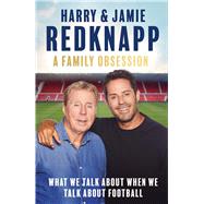 A Family Obsession by Redknapp, Harry; Redknapp, Jamie, 9781408721728