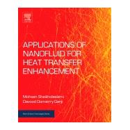 Applications of Nanofluid for Heat Transfer Enhancement by Sheikholeslami, Mohsen; Ganji, Davood Domairry, 9780081021729