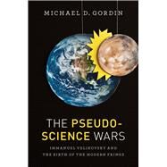 The Pseudoscience Wars by Gordin, Michael D., 9780226101729