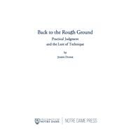 Back to the Rough Ground by Dunne, Joseph; MacIntyre, Alasdair C., 9780268161729