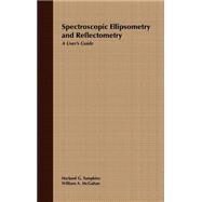 Spectroscopic Ellipsometry and Reflectometry A User's Guide by Tompkins, Harland G.; McGahan, William A., 9780471181729