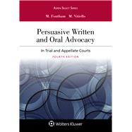 Persuasive Written and Oral Advocacy In Trial and Appellate Courts by Fontham, Michael R.; Vitiello, Michael, 9781543801729