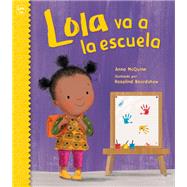 Lola va a la escuela / Lola Goes to School by McQuinn, Anna; Beardshaw, Rosalind, 9781623541729