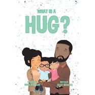 What is a Hug? by Meagher, Juliet, 9781732441729