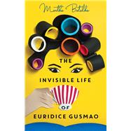 The Invisible Life of Euridice Gusmao by Batalha, Martha; Becker, Eric M. B., 9781786071729