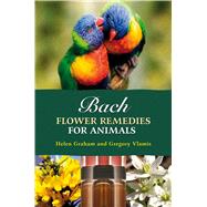 Bach Flower Remedies for Animals by Vlamis, Gregory; Graham, Helen, 9781899171729