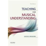 Teaching for Musical Understanding by Wiggins, Jackie, 9780199371730