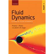 Fluid Dynamics Part 1: Classical Fluid Dynamics by Ruban, Anatoly I.; Gajjar, Jitesh S. B., 9780199681730