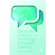 Discourse, Dialogue and Technology Enhanced Learning by Pilkington; Rachel, 9780415631730