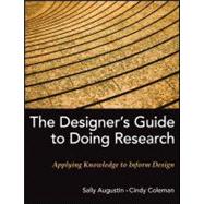 The Designer's Guide to Doing Research Applying Knowledge to Inform Design by Augustin, Sally; Coleman, Cindy, 9780470601730