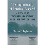 The Impracticality of Practical Research by Popkewitz, Thomas Stanley, 9780472131730