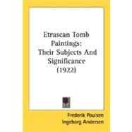 Etruscan Tomb Paintings : Their Subjects and Significance (1922) by Poulsen, Frederik; Andersen, Ingeborg, 9780548771730
