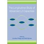 The Longitudinal Study of Advanced L2 Capacities by Ortega; Lourdes, 9780805861730