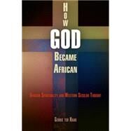 How God Became African by Haar, Gerrie Ter, 9780812241730
