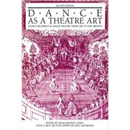 Dance As a Theatre Art; Source Readings in Dance History from 1851 to the Present by Cohen, Selma Jeanne; Matheson, Katy, 9780871271730